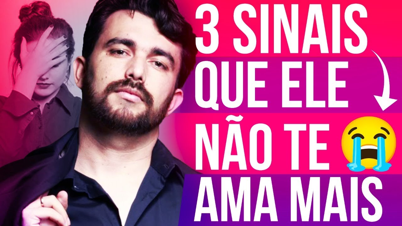 3 SINAIS QUE ELE NÃO TE AMA MAIS