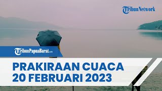 Prakiraan Cuaca 20 Februari 2023, Waspada Cuaca Ekstrem Hujan Lebat di 31 Wilayah