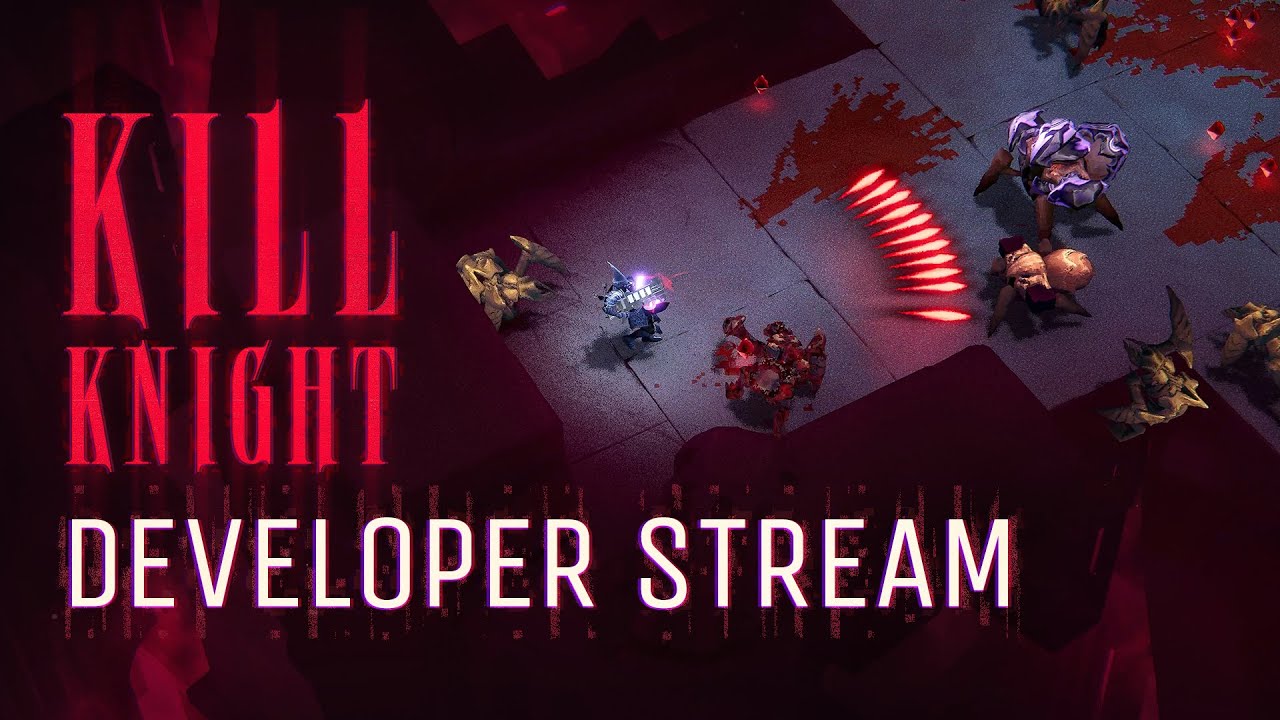 KILL KNIGHT Developer Stream