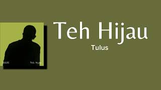 Download lagu Teh Hijau - Tulus | lyric mp3