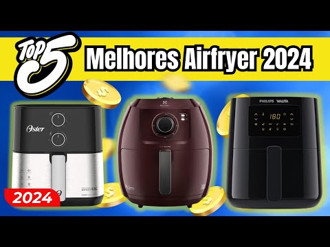 As 5 Melhores Airfryer 2024 - Fritadeira Elétrica 2024 - Fritadeira Eletrica Air Fryer Qual a Melhor