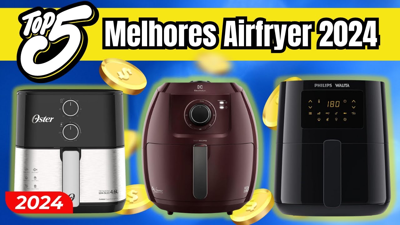 As 5 Melhores Airfryer 2024 - Fritadeira Elétrica 2024 - Fritadeira Eletrica Air Fryer Qual a Melhor