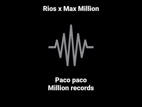Max Million X Rios PacoPaco💵