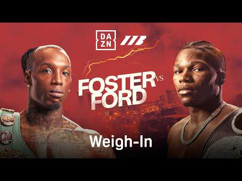 O'SHAQUIE FOSTER VS. RAY FORD WEIGH IN LIVESTREAM