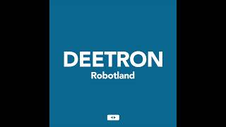 Deetron - Robotland