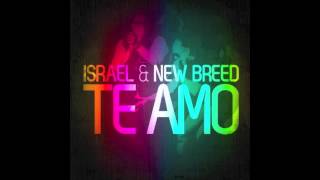 Israel &amp; New Breed - Te Amo Ft. T - Bone