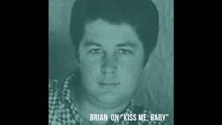 Brian Wilson on the Beach Boys &quot;Kiss Me, Baby&quot;