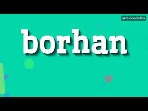 BORHAN - HOW TO PRONOUNCE IT!?