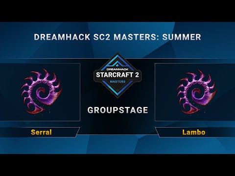 SC2 - Serral vs. Lambo - DreamHack SC2 Masters Summer - Group D - EU