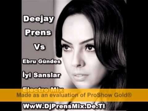 Dj Prens Vs Ebru Gündes İyi Sanslar ( Electro Mix )