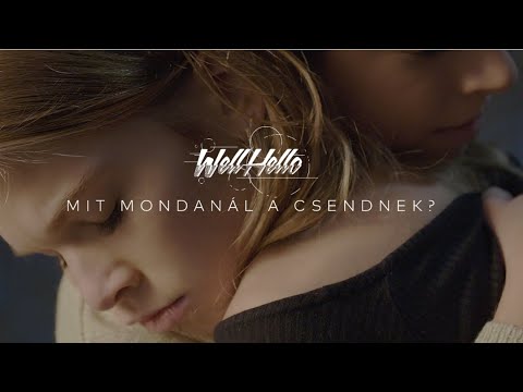 WELLHELLO - MIT MONDANÁL A CSENDNEK? - OFFICIAL MUSIC VIDEO