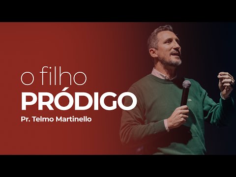 O filho pródigo - Telmo Martinello | Abba Pai Church