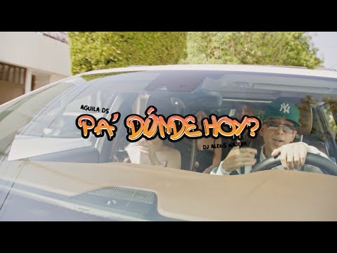 Pa' Donde Hoy? - Águila DS, DJ Alexis Nájera (Video Oficial)