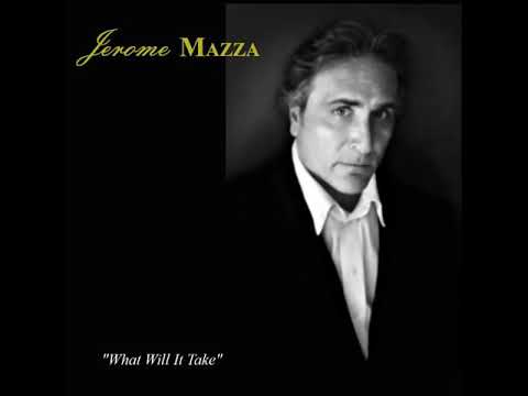 Jerome Mazza  - "What Will It Take"