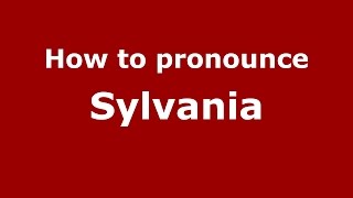 How to pronounce Sylvania