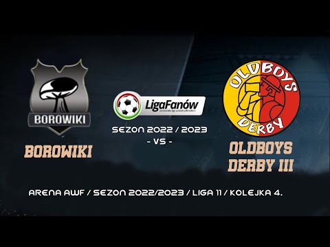 Oldboys DERBY III vs Borowiki 4. kolejka Ligi Fanów sezonu 2022/2023