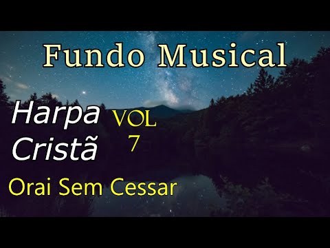 Fundo Musical Harpa Cristã vol.7 | Orai sem cessar | #Piano (para momentos de oração)