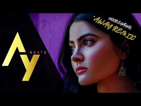 Noor Chahal x Ay Beats - AWAY (REMIX) | [AUDIO]