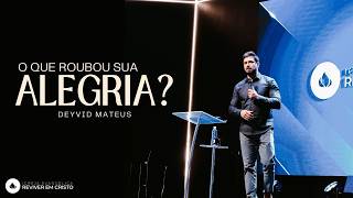 Mensagem com Deyvid Matheus - O Que Roubou Sua Alegria?