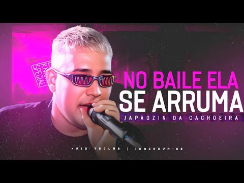 NO BAILE ELA SE ARRUMA - JAPÃOZIN JULHO 2023 | MÚSICAS NOVAS