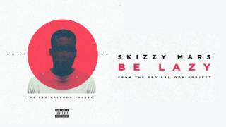 Skizzy Mars - Be Lazy
