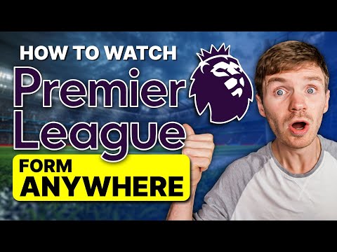 How to Watch the Premier League (EPL) in USA or Anywhere: Never Miss a Game