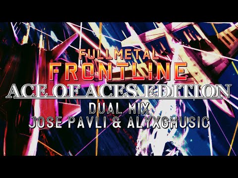 Fullmetal Frontline: Ace of Aces Edition (Project Wingman) - Dual Mix (@JosePavli & @AlyxGMusic)