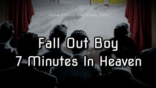 Fall Out Boy - 7 Minutes In Heaven (Atavan Halen) (Lyrics)