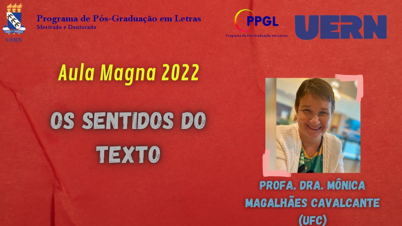 AULA MAGNA 2022: "Os sentidos do texto", Profa. Dra. Mônica Magalhães Cavalcante (UFC)