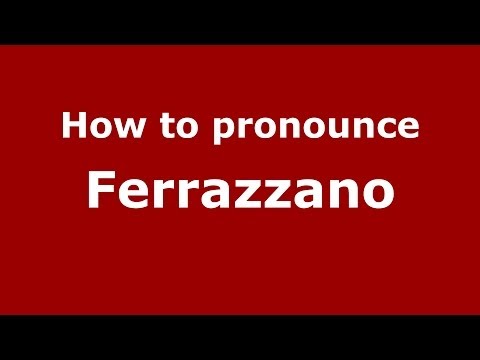 How to pronounce Ferrazzano (Italian/Italy) - PronounceNames.com
