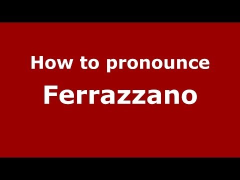 How to pronounce Ferrazzano