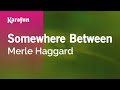 Somewhere Between - Merle Haggard | Karaoke Version | KaraFun