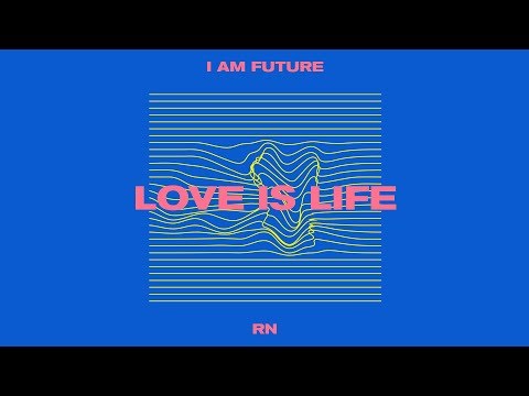 Love Is Life - Youtube Lyric Video