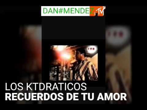 LOS KTDRATICOS  DEL BENI RECUERDOS DE TU AMOR AUDIO ORIGINAL