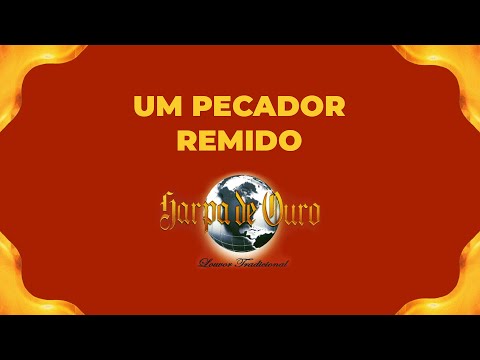 Harpa de Ouro - Um Pecador Remido (Com Letra)