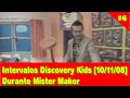 6 Intervalos Discovery Kids 10 11 2008 MISTER MAKER