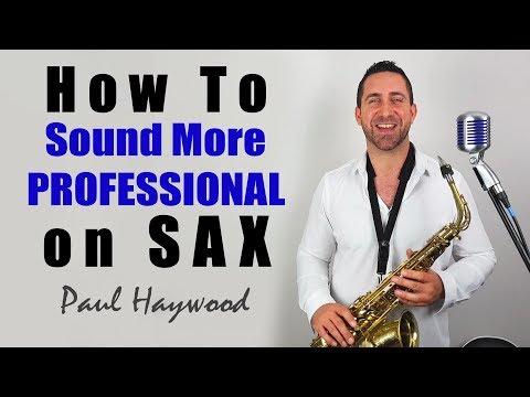 How To Sound More Professional On Saxophone - ???? Sax Lesson ???? by Paul Haywood