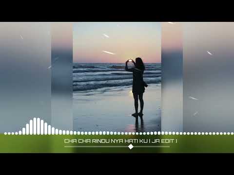 CHA CHA RINDU NYA HATI KU [ JA EDIT ]