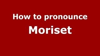 How to pronounce Moriset