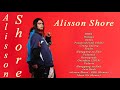 Alisson Shore Full Album - New OPM Love Songs 2023 Playlist