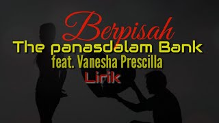 Berpisah - The Panasdalam Bank - (feat. Vanesha priscilla) - (Lirik)