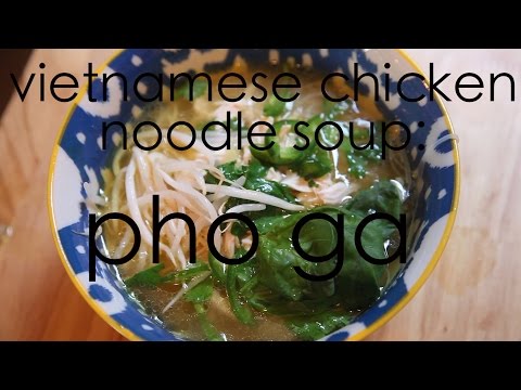 How to make Vietnamese Chicken Noodle Soup: Pho Ga recipe
