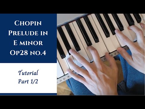 Chopin - Prelude in E Minor - Op28 No.4 | Tutorial - Part 1/2 (old video)