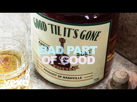 Video thumbnail for Bad Part Of Good