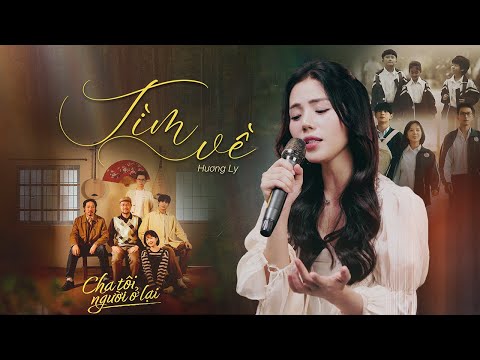 TÌM VỀ - HƯƠNG LY | OST CHA TÔI, NGƯỜI Ở LẠI