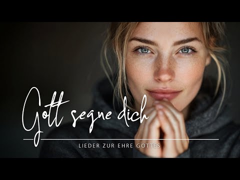 🎵 Gott segne dich!| Segen für dein Leben | deutscher christlicher Lobpreis / Worship / Anbetung ❤️