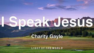 Charity Gayle - I Speak Jesus (Lyrics)