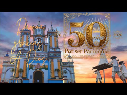 Parroquia y Santuario La Asunción de María Pob Cupilco, , Tabasco.Santa Misa 50deAñosAniversario