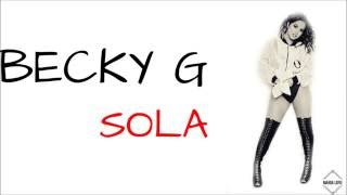 Becky G - Sola (LETRA)