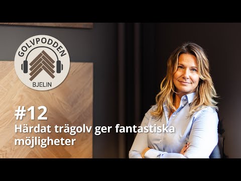 Golvpodden #12 - Härdat trägolv ger fantastiska möjligheter